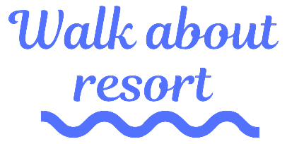 Walk about resort